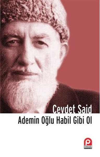 Ademin Oğlu Habil Gibi Ol