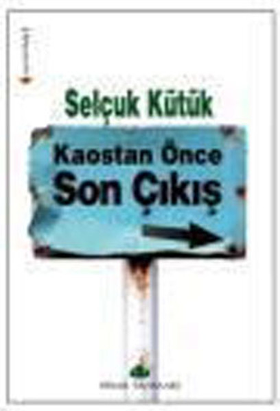 Kaostan Önce Son Çıkış