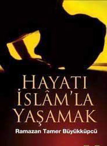 Hayatı İslamla Yaşamak