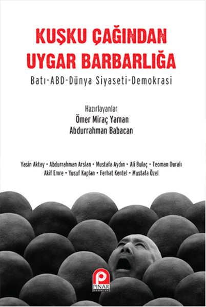 Kuşku Çağından Uygar Barbarlığa  BatıABDDünya SiyasetiDemokrasi