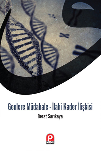 Genlere Müdahale  İlahi Kader İlişkisi