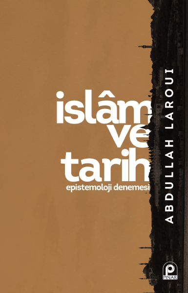 İslam ve Tarih  Epistemoloji Denemesi