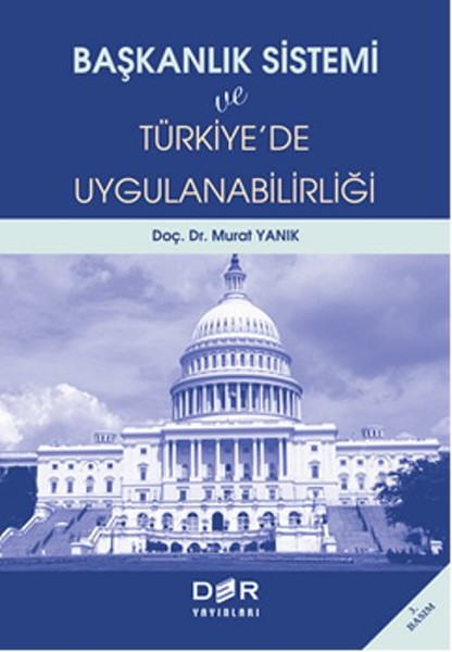 Başkanlık Sistemi ve Türkiye’de Uygulanabilirliği