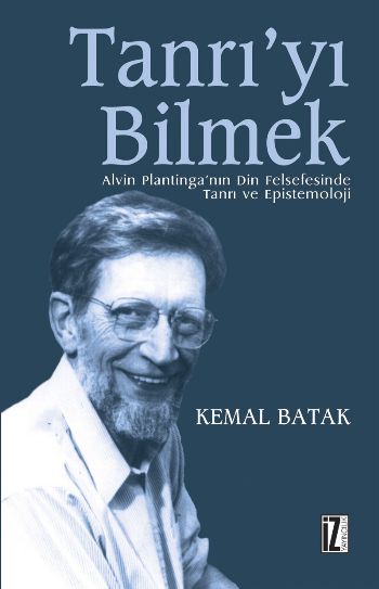 Tanrıyı Bilmek  Alvin Plantinganın Din Felsefesinde Tanrı ve Epistemoloji