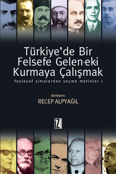 Türkiyede Bir Felsefe Geleneki Kurmaya Çalışmak 1 Ciltli