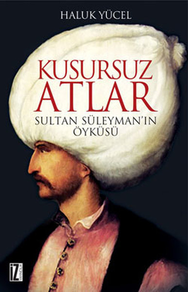 Kusursuz Atlar  Sultan Süleymanın Öyküsü