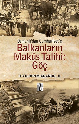 Osmanlıdan Cumhuriyete Balkanların Makus Talihi Göç