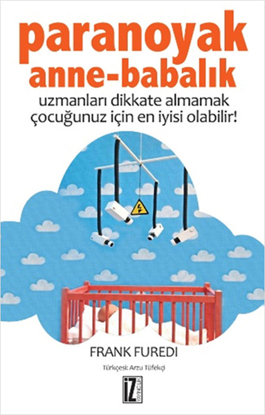 Paranoyak AnneBabalık  Uzmanları Dikkate Almamak Çocuğunuz İçin En İyisi Olabilir