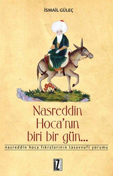 Nasreddin Hocanın Biri Bir Gün  Nasreddin Hoca Fıkralarının Tasavvufi Yorumu