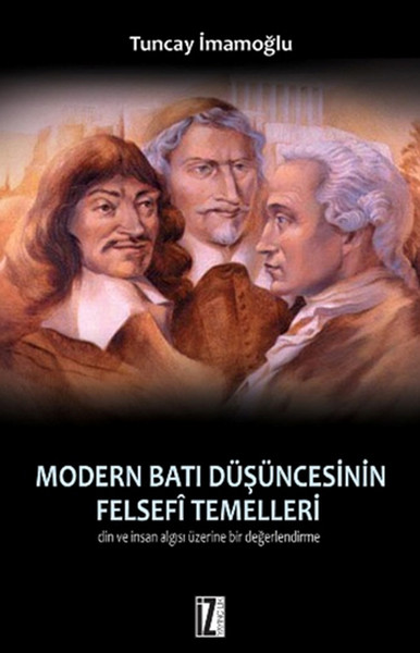 Modern Batı Düşüncesinin Felsefi Temelleri  Din ve İnsan Algısı Üzerine Bir Değerlendirme