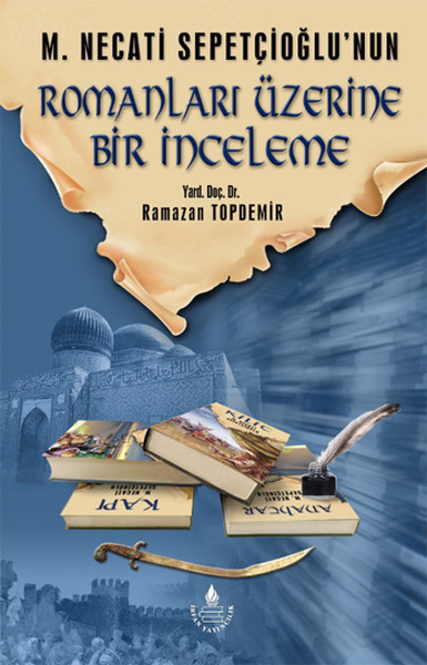 M Necati Sepetçioğlunun Romanları Üzerine Bir İnceleme