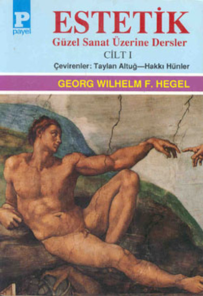 Estetik Güzel Sanat Üzerine Dersler Cilt I  George WF Hegel