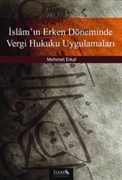 İslamın Erken Döneminde Vergi Hukuku Uygulamaları