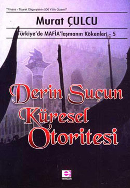 Derin Suçun Küresel Otoritesi  Türkiyede Mafialaşmanın Kökenleri 5