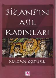 Bizansın Asil Kadınları