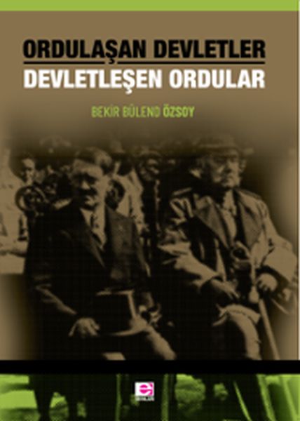 Ordulaşan Devletler Devletleşen Ordular