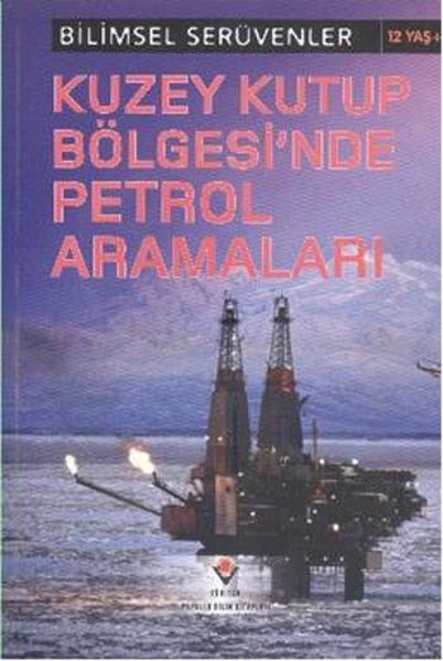 Bilimsel Serüvenler  Kuzey Kutup Bölgesinde Petrol Aramaları