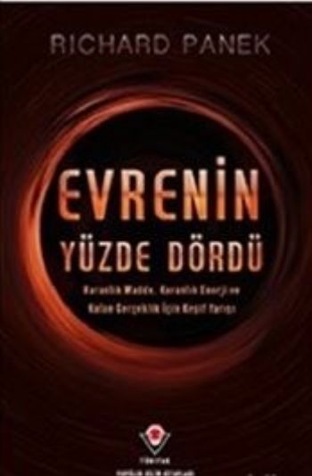 Evrenin Yüzde Dördü  Karanlık Madde Karanlık Enerji ve Kalan Gerçeklik İçin Keşif Yarışı