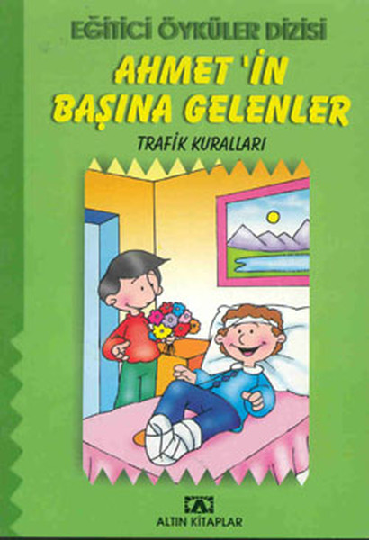 Eğitici Öyküler Dizisi  Ahmet’in Başına Gelenler  Trafik Kuralları