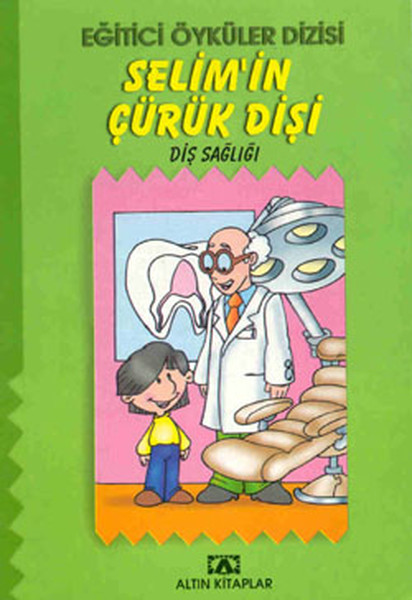 Eğitici Öyküler Dizisi  Selim’in Çürük Dişi  Eğitici Öyküler Dizisi  Diş Sağlığı