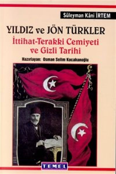 Yıldız ve Jön Türkler İttihat  Terakki Cemiyeti ve Gizli Tarih