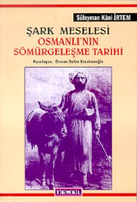 Şark Meselesi Osmanlı’nın Sömürgeleşme Tarihi Osmanlı Demiryolları Düyunu Umumiye Misyonerlik