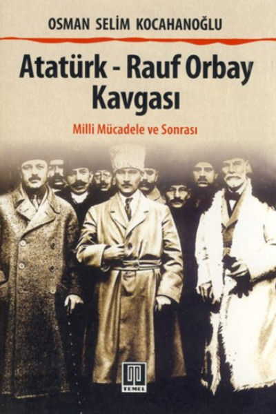 Atatürk  Rauf Orbay Kavgası