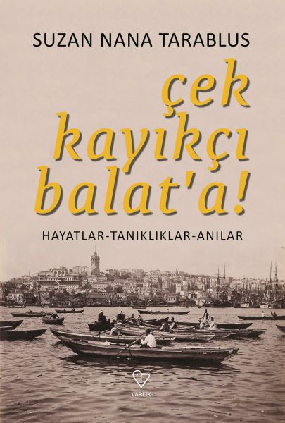 Çek Kayıkçı Balata  HayatlarTanıklıklarAnılar