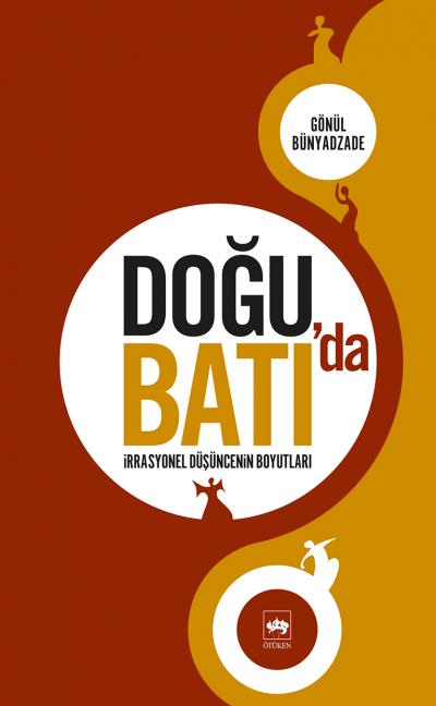 Doğuda Batıda İrrasyonel Düşüncenin Boyutları