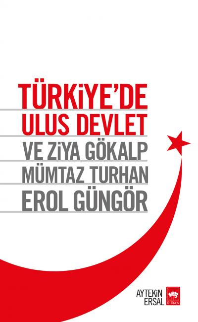 Türkiyede Ulus Devlet ve Ziya Gökalp Mümtaz Turhan Erol Güngör