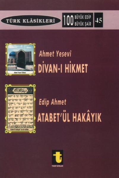 Ahmet Yesevi ve Divanı Hikmet Edip Ahmet ve Atabetül Hakayık