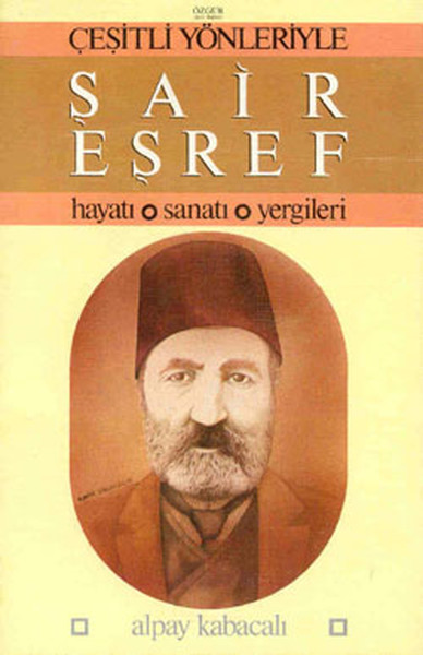 Şair Eşref  Hayatı Sanatı Yergileri