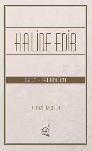 Halide Edib  Oyun  İki Bölüm