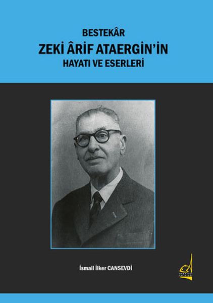 Bestekar Zeki Arif Ataerginin Hayatı ve Eserleri