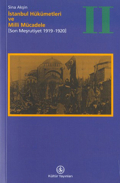 İstanbul Hükümetleri ve Milli Mücadele Cilt 2 Son Meşrutiyet 19191920