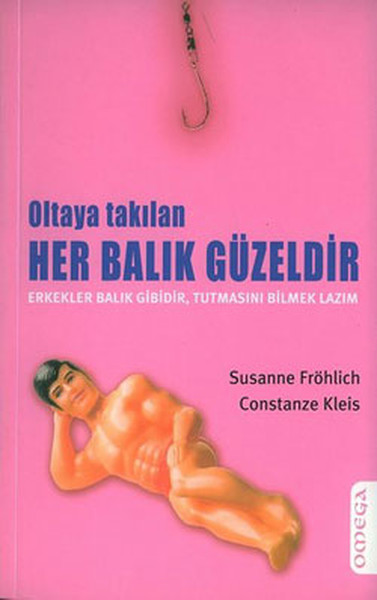 Oltaya Takılan Her Balık Güzeldir Erkekler Balık Gibidir Tutmasını Bilmek Lazım