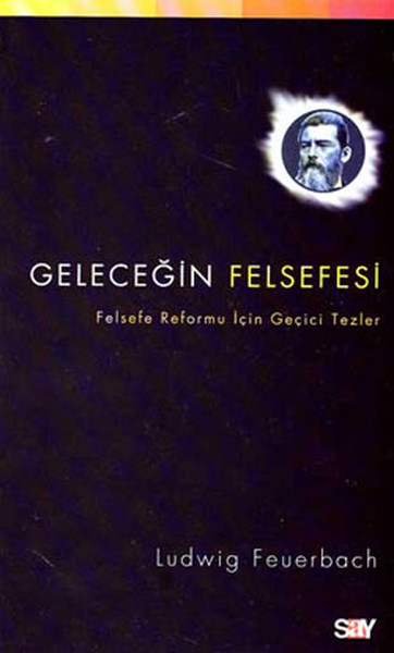 Geleceğin Felsefesi Felsefe Reformu İçin Geçici Tezler Ludwig Feuerbach