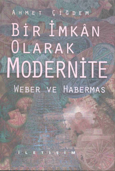 Bir İmkan Olarak Modernite  Weber ve Habermas