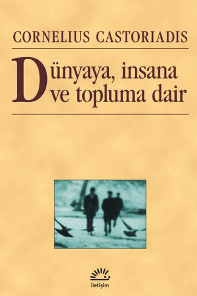 Dünyaya İnsana ve Topluma Dair