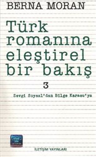 Türk Romanına Eleştirel Bir Bakış 3 Sevgi Soysaldan Bilge Karasuya