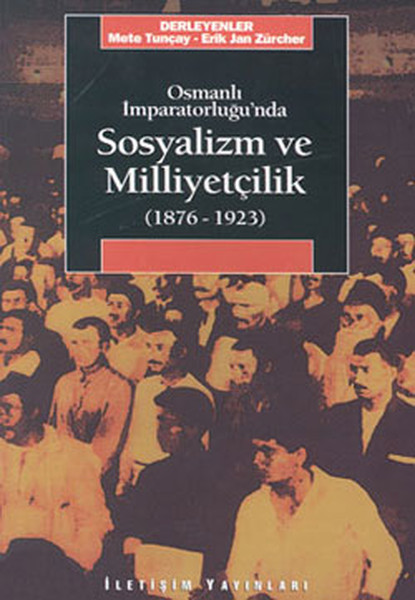 Osmanlı İmparatorluğu’nda Sosyalizm ve Milliyetçilik 18761923