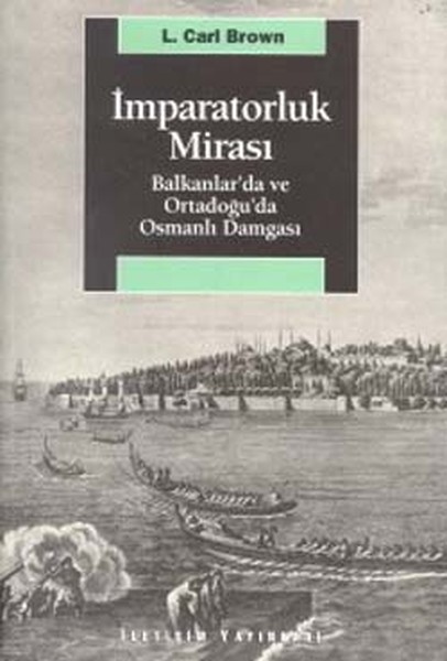 İmparatorluk Mirası Balkanlar’da ve Ortadoğu’da Osmanlı Damgası