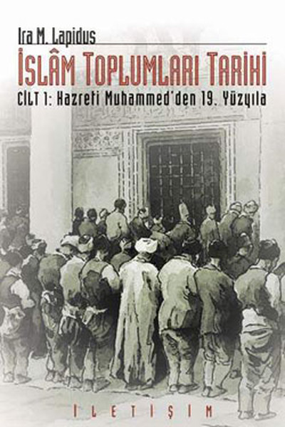 İslam Toplumları Tarihi Cilt 1 Hazreti Muhammedden 19 Yüzyıla