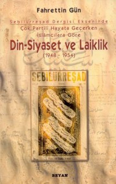 Sebilürreşad Dergisi Ekseninde Çok Partili Hayata Geçerken İslamcılara Göre Din  Siyaset ve Laiklik