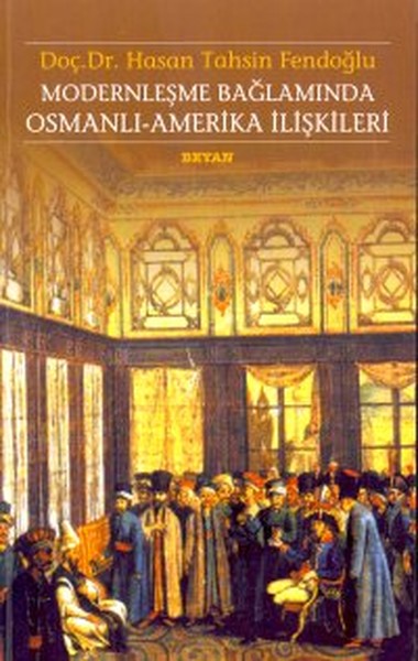 Modernleşme Bağlamında OsmanlıAmerika İlişkileri 1786  1929 Kamu Hukuku Açısından Karşılaştırmalı