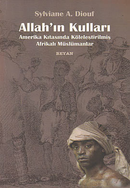 Allahın Kulları  Amerika Kıtasında Köleleştirilmiş Afrikalı Müslümanlar