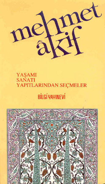 Mehmet Akif Ersoy Yaşamı  Sanatı  Yapıtlarından Seçmeler