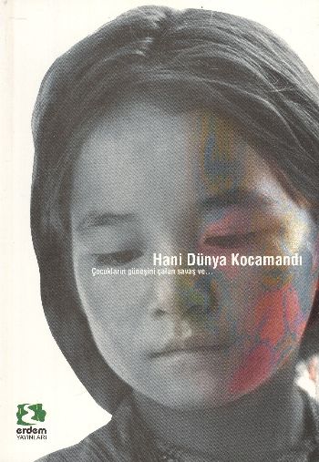 Hani Dünya Kocamandı çocukların Güneşini çalan Savaş Ve