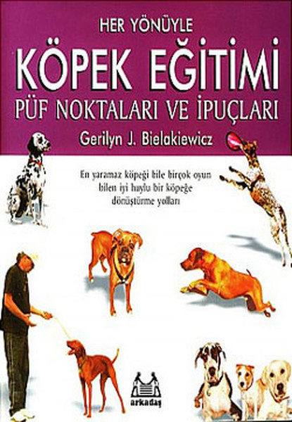 Her Yönüyle Köpek Eğitimi Püf Noktaları ve İpuçları