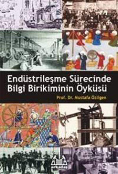 Endüstrileşme Sürecinde Bilgi Birikiminin Öyküsü